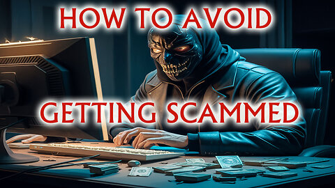 How to avoid getting scammed! - 1st May 2024