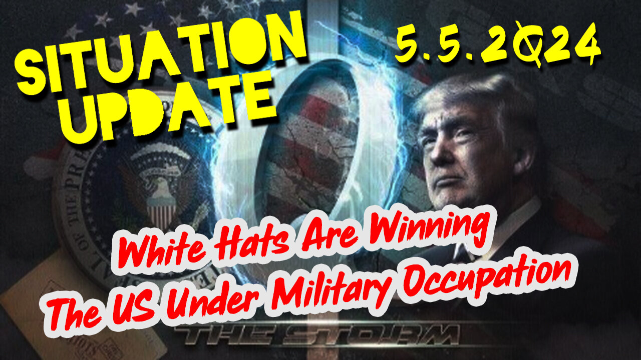 https://rumble.com/v4tavao-situation-update-5-5-2q24-white-hats-are-winning.-the-us-under-military-occ.html