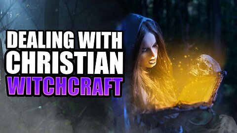 Dealing With Christian Witches