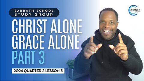 Christ Alone Grace Alone (Romans 3) Sabbath School Lesson Study Group w/ Chris Bailey III