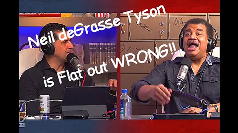 Neil deGrasse Tyson is Flat out WRONG!!
