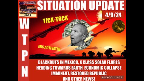 Situation Update: Tick-Toc! EBS Activated! Blackouts In Mexico! X-Class Solar Flares Heading Towards Earth! Economic Collapse Imminent! – We The People News