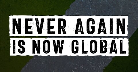 Never Again Is Now Global — FULL SERIES