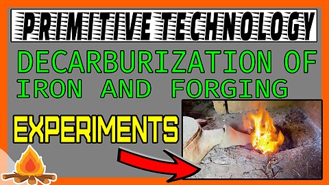 PRIMITIVE TECHNOLOGY | Decarburization of iron and forging experiments