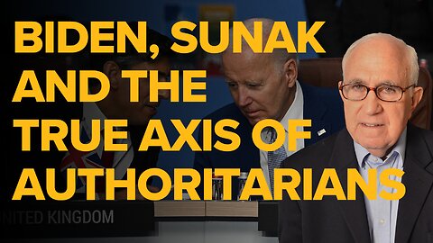 Biden, Sunak and the True Axis of Authoritarians