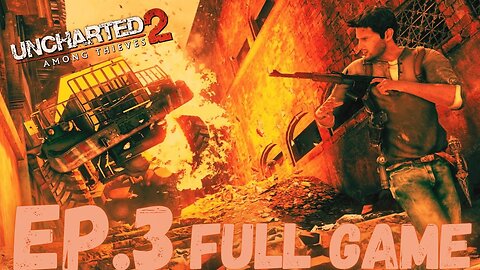 UNCHARTED 2: AMONG THIEVES Gameplay Walkthrough EP.3- Civil War FULL GAME