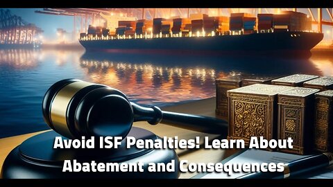 Late ISF Filing? Find Out How to Minimize Penalties and Consequences