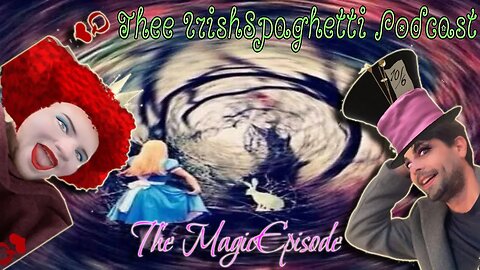 EP.13: The MAGIC episode: Pringles in Wonderland!!