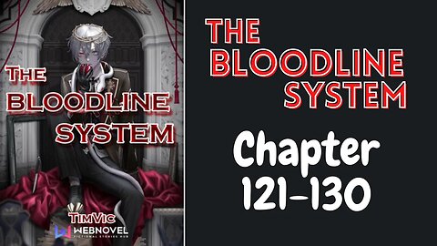 The Bloodline System Novel Chapter 121-130 | Audiobook
