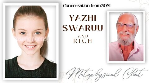 Yazhi Swaruu rozmawia z Richem - Metafizyczna Konwersacja z 2021 roku