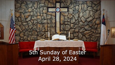 5th Sunday of Easter - April 28, 2024