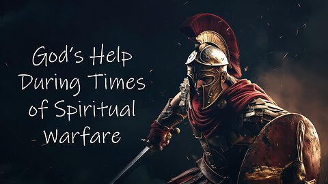 God's Help During Times of Spiritual Warfare