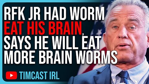 RFK Jr Had Worm EAT HIS BRAIN Then DIE, Says He Will Eat MORE Brain Worms, This Is Not A Joke