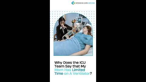 Why Does The ICU Team Say That My Mom Has Limited Time On A Ventilator?