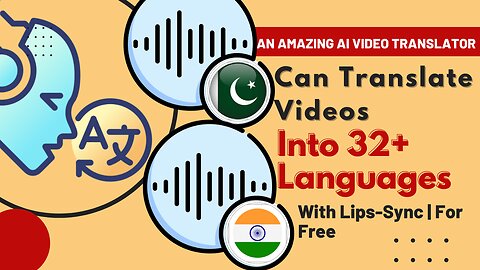 An Amazing AI Video Translator | Can Translate Videos Into 32+ Languages With Lips-Sync | For Free