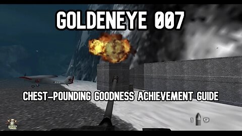Goldeneye 007 Chest Punding Goodness Guide