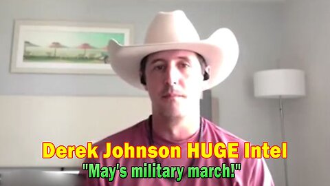 Derek Johnson HUGE Intel May 6: "May's military march!"
