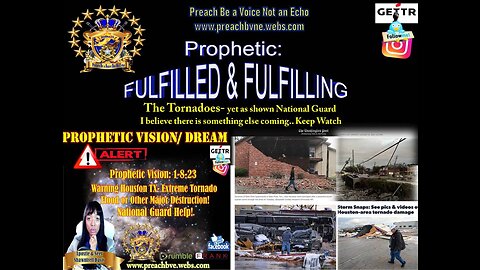 Fulfilling Prophetic Vision:1-8-23 National Guard in Houston TX-Tornado, Flood/ Other Destruction!