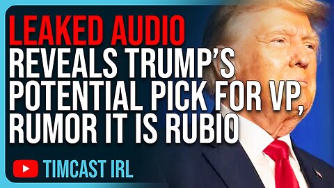 Leaked Audio REVEALS Trump’s Potential Pick For VP, Rumor It Is Rubio