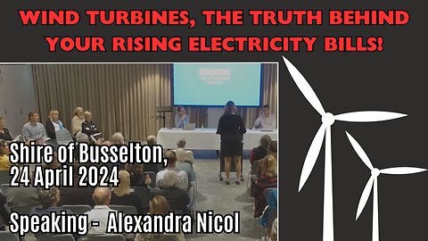 Wind turbines, the truth behind your rising electricity bills! Shire of Busselton, 24 April 2024