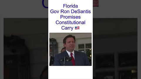 Florida Governor Ron DeSantis PROMISES Constitutional Carry