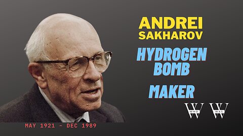 The Father of the H-Bomb Who Fought for Peace: The Story of Andrei Sakharov | Biography