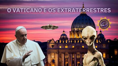 O Vaticano e os OVNIs: História e Investigação #139
