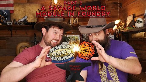 "Let's Forge A Savage Worlds Module" Part 2 | Forging in Foundry VTT | Forest Forge Livestream