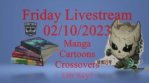Friday Livestream 02/10/2023 Manga, Editing, and Transformers Oh My!