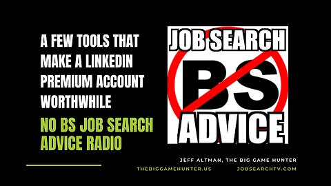 A Few Tools That Make a LinkedIn Premium Account Worthwhile | No BS Job Search Advice Radio