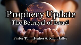 Prophecy Update: The Betrayal of Israel