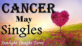 CANCER - An Exciting New Love! And An Exciting New Change Brings in The New Love!🌹💘 May Singles