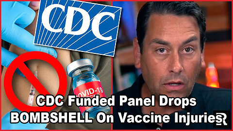 CDC Funded Panel Drops BOMBSHELL On Vaccine Injuries