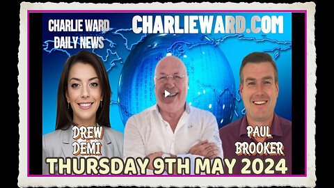 CHARLIE WARD DAILY NEWS WITH PAUL BROOKER DREW DEMI THURSDAY 9TH MAY 2024