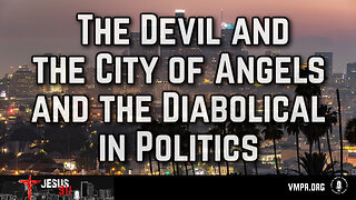 03 May 24, Jesus 911: The Devil and the City of Angels and the Diabolical in Politics