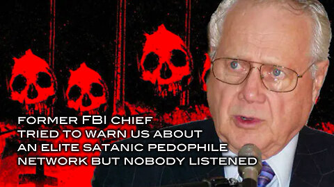 Former FBI Chief Tried To Warn Us About An Elite Satanic Pedophile Network But Nobody Listened