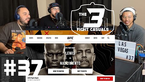 The 3 Fight Casuals - #37 - UFC Lewis vs Nascimento PREDICTIONS