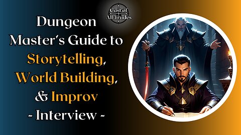 Dungeon Master's Guide to Storytelling, World Building, & Improv - Interview