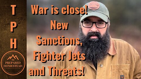 War is close! New Sanctions, Fighter Jets and Threats!