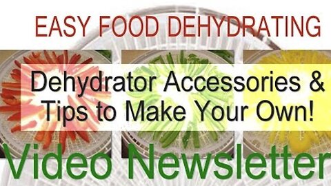 Dehydrator Accessories and Tips to Make Your Own - Easy Food Dehydrating Video Newsletter