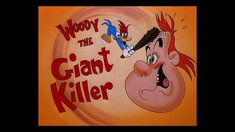 Woody Woodpecker 17 Woody The Giant Killer (1947)