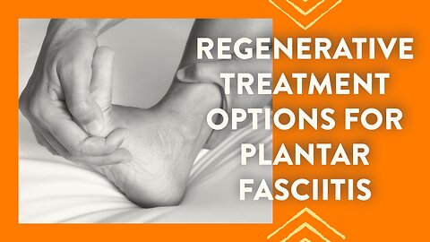 Regenerative treatment options for plantar fasciitis