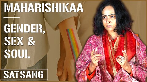Maharishikaa | Spiritual Sexuality - Sexual orientation, gender and Soul!