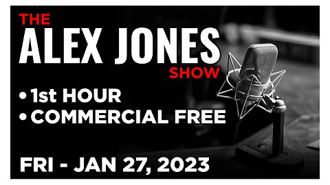 ALEX JONES [1 of 4] Friday 1/27/23 • News, Reports & Analysis • Infowars