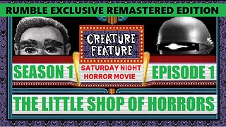 Creature Feature Saturday Night Horror Movie Little Shop Of Horrors (Remastered Rumble Exclusive)