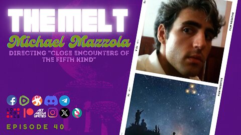 The Melt Episode 40- Michael Mazzola | Directing "Close Encounters of the Fifth Kind"