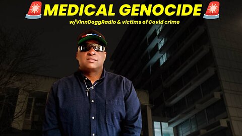MEDICAL GENOCIDE w/VinnDoggRadio