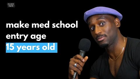 Make Med School Entry 15 Years Old