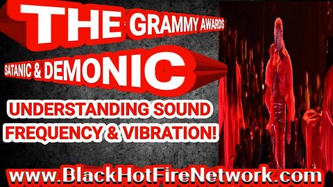 THE GRAMMY AWARDS SATANIC & DEMONIC UNDERSTANDING SOUND, FREQUENCY & VIBRATION!