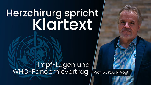 Impf-Lügen und WHO-Pandemievertrag: Herzchirurg Prof. Dr. Paul R. Vogt@kla.tv🙈